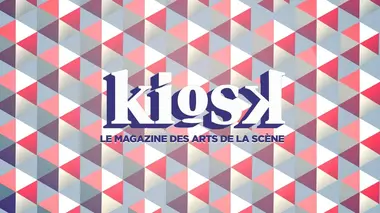 KIOSK, le magazine des arts de la scène