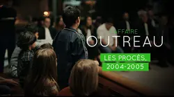 L'affaire d'Outreau Les procès : 2004 - 2005