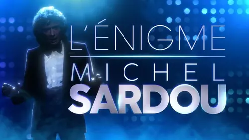L'énigme Michel Sardou