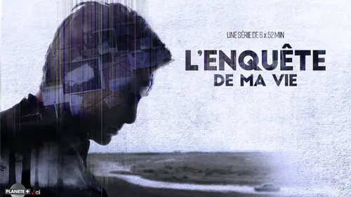 Épisodes de L'enquête de ma vie