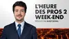 L'Heure des Pros 2 Week-End