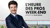 L'Heure des Pros Week-End