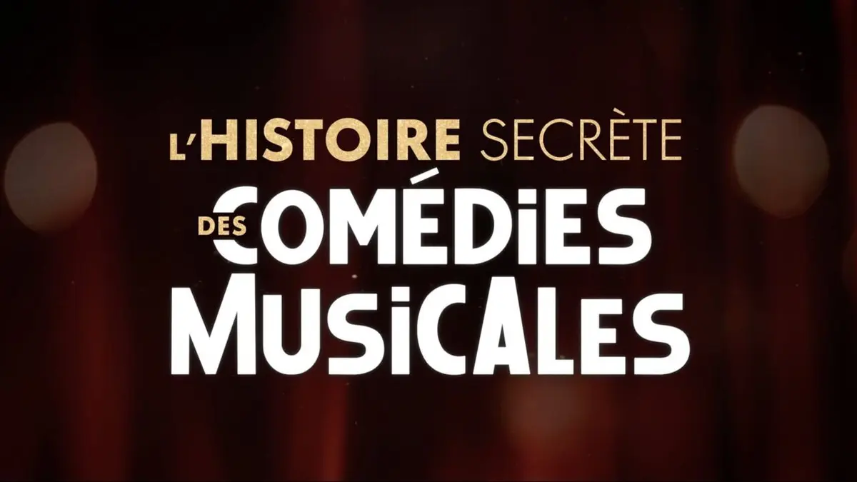 L'histoire secrète des comédies musicales
