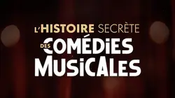 L'histoire secrète des comédies musicales