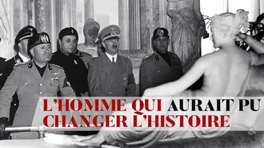 L'homme qui aurait pu changer l'Histoire