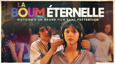La Boum éternelle : Histoire d'un grand film sans prétention