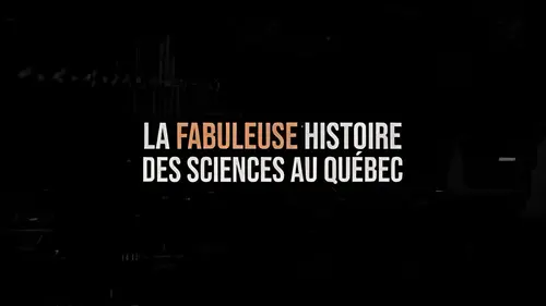 La fabuleuse histoire des sciences au Québec S01E01 Les années 1920 : en avant la science !