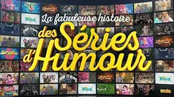 Visuel de La fabuleuse histoire des séries d'humour