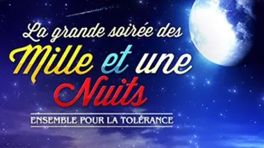 La grande soirée des Mille et une nuits Ensemble pour la tolérance