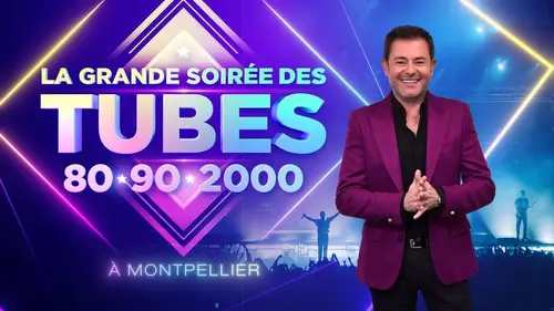 La grande soirée des tubes 80, 90, 2000