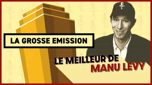 La grosse émission best of 2022 Manu Levy