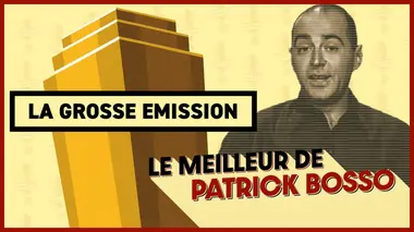 La grosse émission best of 2022 Patrick Bosso