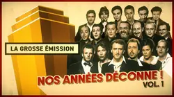 La grosse émission : Nos années déconne !
