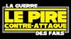 La guerre des fans, le pire contre-attaque