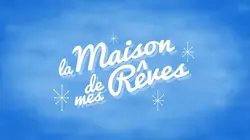 La maison de mes rêves