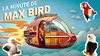 La minute de Max Bird