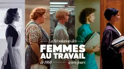 La révolution des femmes au travail, de 1960 à nos jours