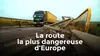 2020 • La route la plus dangereuse d'Europe