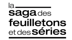 La saga des feuilletons et des séries