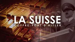 La Suisse, coffre-fort d'Hitler