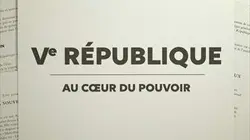 La Ve République au coeur du pouvoir