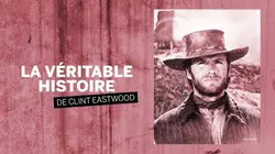 La véritable histoire... de Clint Eastwood