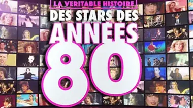 La véritable histoire des stars des années 80