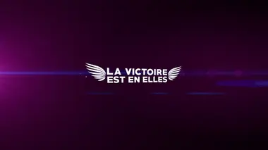 La victoire est en elles Avec Maëlyn Michel