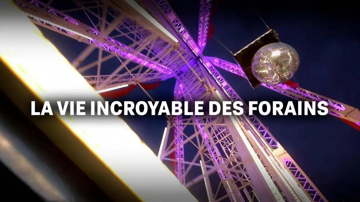 La vie incroyable des forains