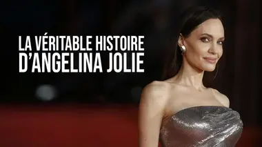 La vraie histoire d'Angelina Jolie