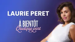 Laurie Peret : A bientôt quelque part