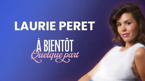 Laurie Peret : A bientôt quelque part