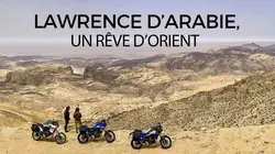 Lawrence d'Arabie, un rêve d'Orient