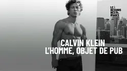 Le dessous des images Calvin Klein : l'homme, objet de pub