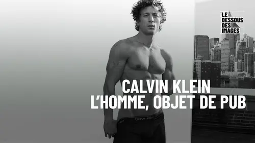 Casting Le dessous des images Calvin Klein : l'homme, objet de pub
