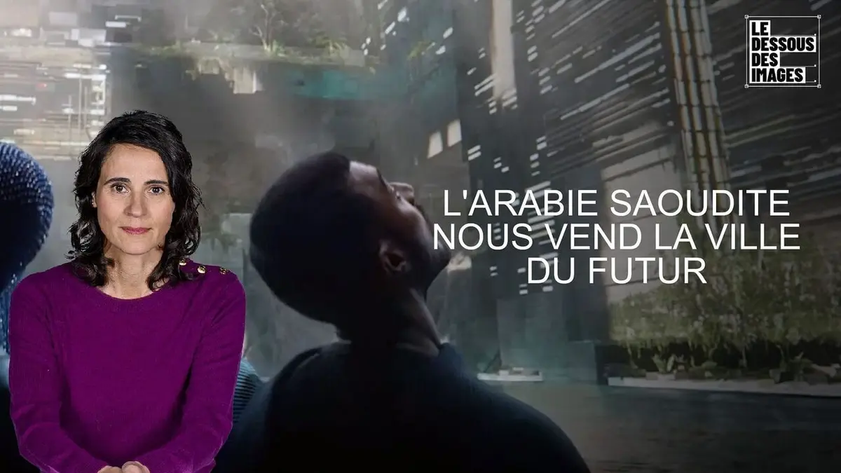 Le dessous des images L'Arabie saoudite nous vend la ville du futur