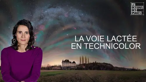 Le dessous des images La Voie lactée en Technicolor