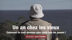 Le doc Quotidien Un an chez les vieux