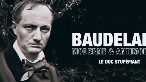 Le doc stupéfiant Baudelaire, moderne et antimoderne