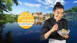 Le goût des rencontres en Nouvelle-Aquitaine