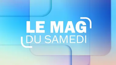 Le mag du samedi