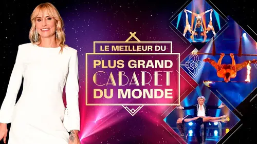 Le meilleur du plus grand cabaret du monde