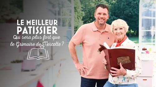Le meilleur pâtissier : qui sera plus fort que le grimoire de Mercotte ? replay