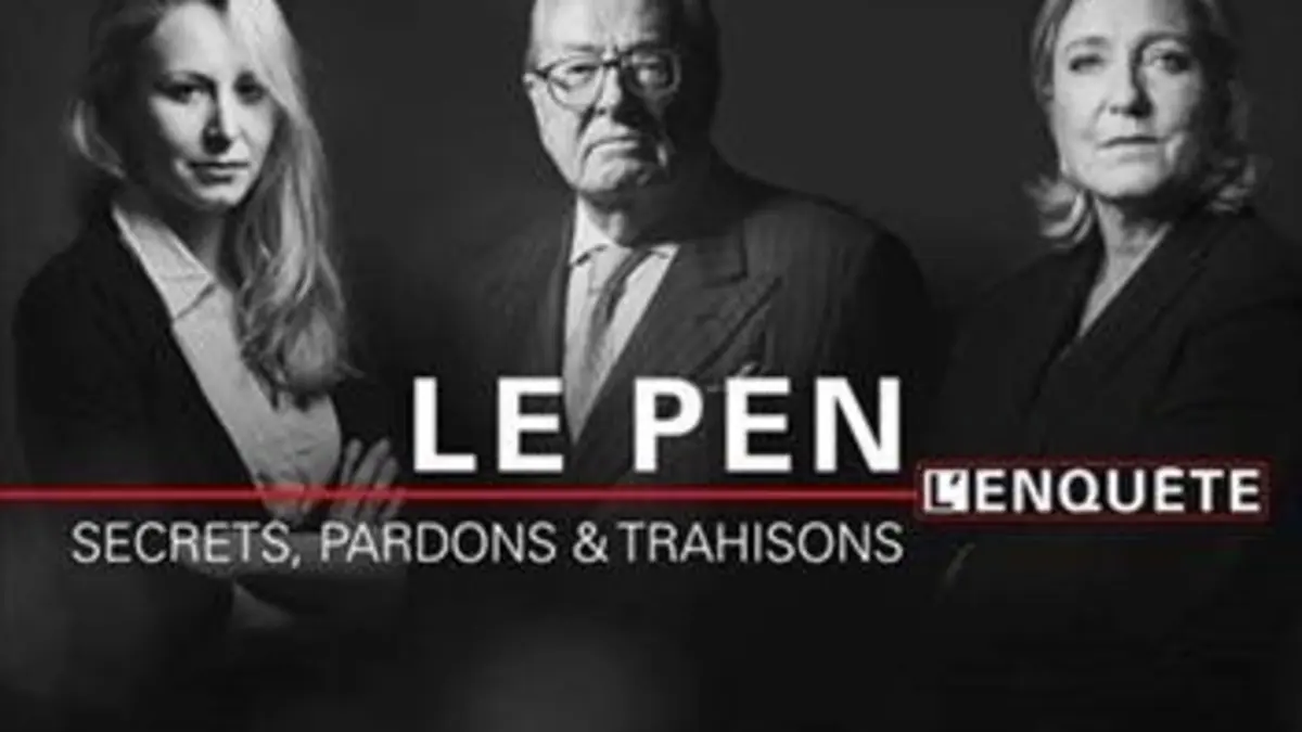 Le Pen : secrets, pardons et trahisons