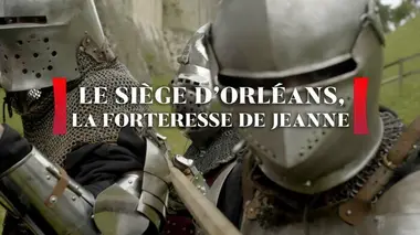 Le siège d'Orléans, la forteresse de Jeanne Le siège d'Orléans : la forteresse de Jeanne