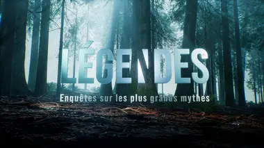 Légendes Enquêtes sur les plus grands mythes
