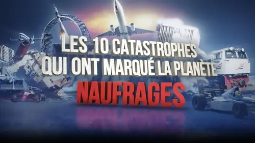 Les 10 catastrophes qui ont marqué la planète Naufrages