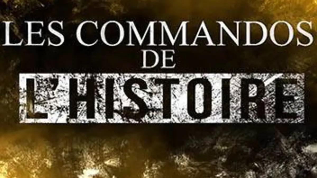 Les commandos de l'Histoire