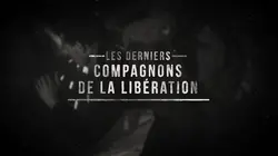 Les derniers Compagnons de la Libération