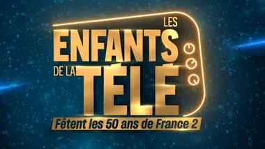 Les Enfants de la télé fêtent les 50 ans de France 2 !